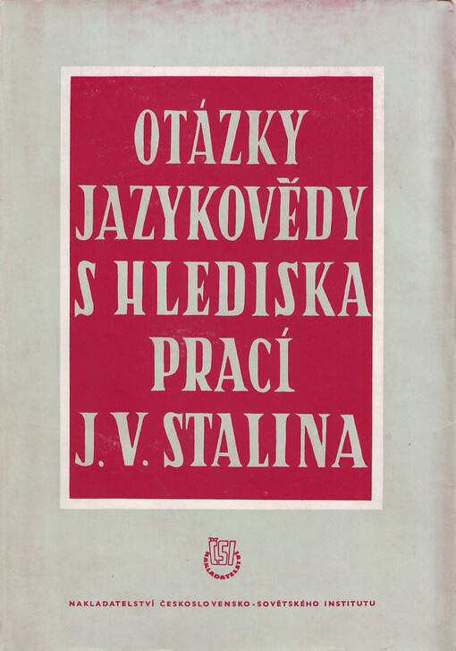 Otázky jazykovědy s hlediska prací J.V. Stalina: sborník přednášek, které byly prosloveny na všesvazových poradách o jazykovědě, konaných v srpnu 1950 na Lomonosovově státní universitě v Moskvě