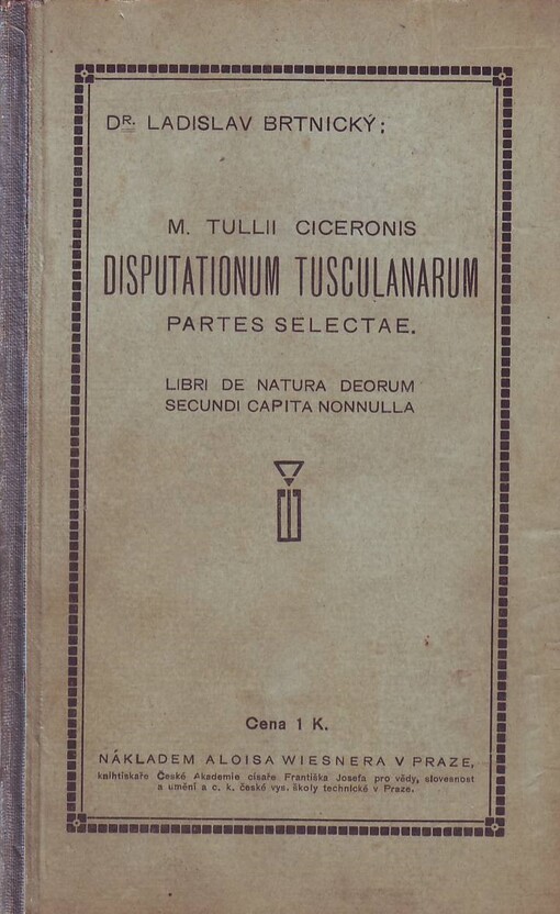 M. Tullii Ciceronis Disputationum Tusculanarum partes selectae: accedunt libri de natura deorum secundi capita nonnulla