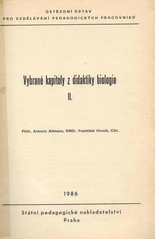 Vybrané kapitoly z didaktiky biologie :určeno pro posl. DVU [další vzdělávání učitelů] biologie, PGS [postgraduální studium], rigorózní zkoušky.[Díl] 2.