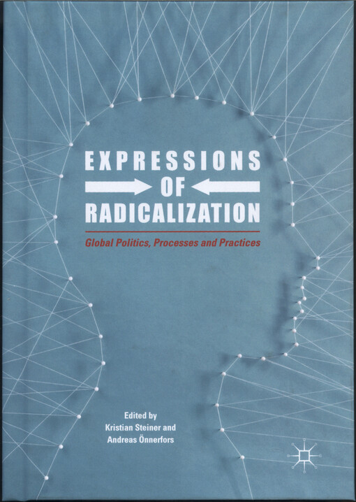 Expressions of radicalization : global politics, processes and practices