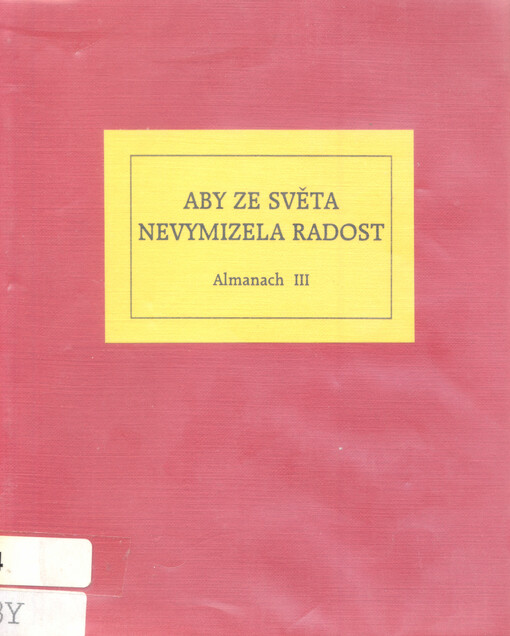 Aby ze světa nevymizela radost : almanach III : 1999 - 2001