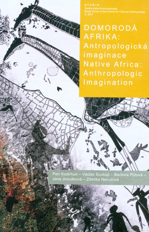 Domorodá Afrika : antropologická imaginace = Native Africa : anthropologic imagination