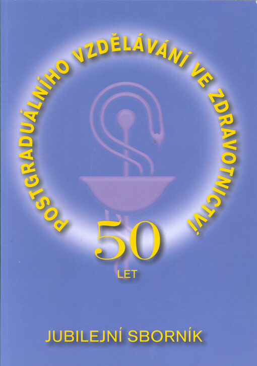 50 let postgraduálního vzdělávání ve zdravotnictví : jubilejní sborník