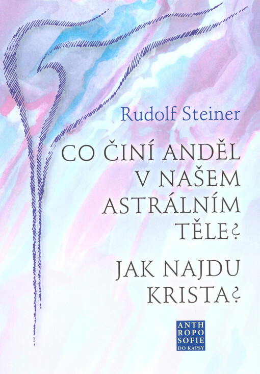 Co činí Anděl v našem astrálním těle? Jak najdu Krista?
