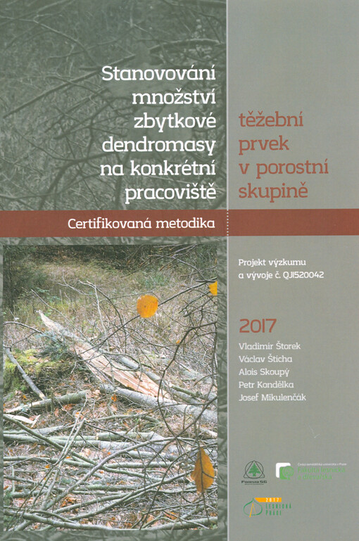 Stanovování množství zbytkové dendromasy na konkrétní pracoviště - těžební prvek v porostní skupině : certifikovaná metodika