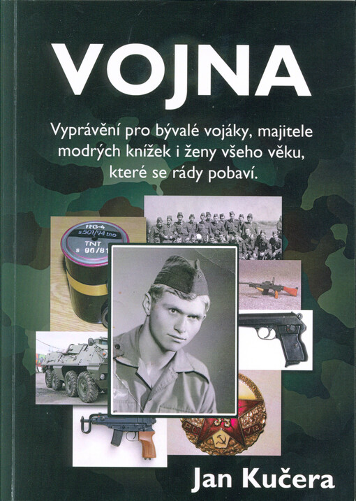 Vojna : vyprávění pro bývalé vojáky, majitele modrých knížek i ženy všeho věku, které se rády pobaví