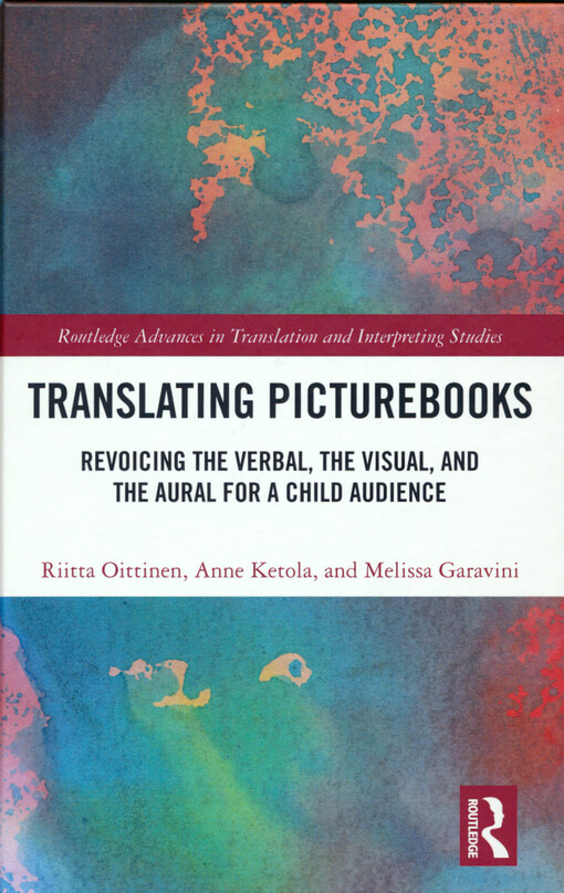 Translating picturebooks : revoicing the verbal, the visual, and the aural for a child audience