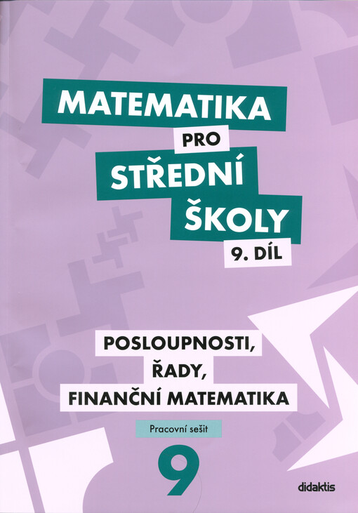 Matematika pro střední školy. 9. díl, Posloupnosti, řady, finanční matematika