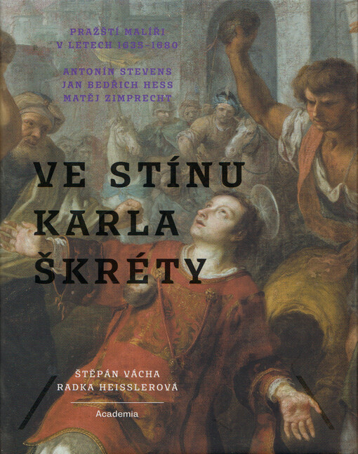 Pražští malíři v letech 1635-1680: Antonín Stevens, Jan Bedřich Hess, Matěj Zimprecht