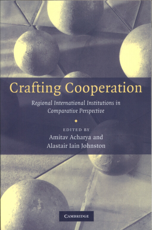 Crafting cooperation : regional international institutions in comparative perspective