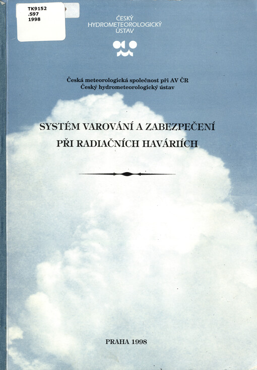 Systém varování a zabezpečení při radiačních haváriích : sborník referátů z konference České meteorologické společnosti při AV ČR a ČHMÚ, konané v Radostovicích 15.-17.9.1998