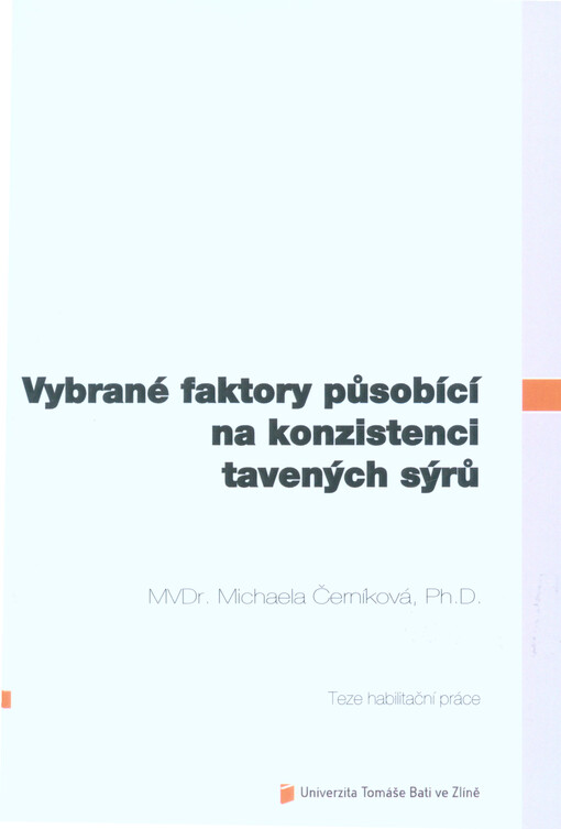 Vybrané faktory působící na konzistenci tavených sýrů = Selected factors influencing the processed cheese consistency : teze habilitační práce