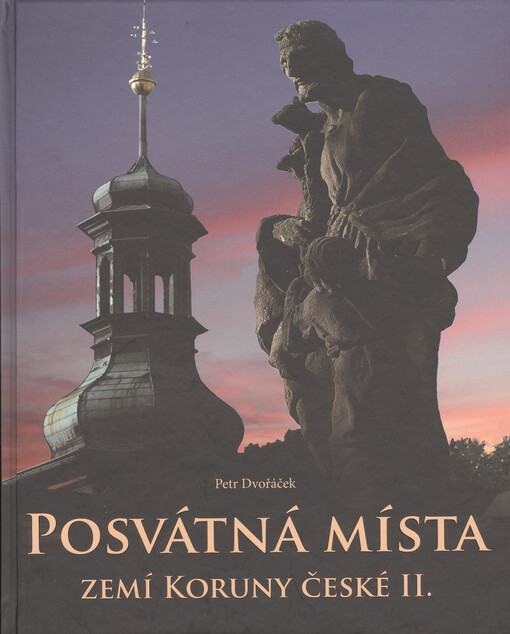 Posvátná místa zemí Koruny české, aneb, Putování k menhirům a pohanským svatyním, na posvátné hory a k léčivým pramenům, po stopách světců a zázračných uzdravení na prahu třetího tisíciletí po Kristu