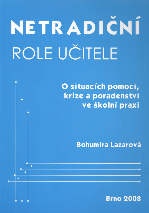 Netradiční role učitele: o situacích pomoci, krize a poradenství ve školní praxi