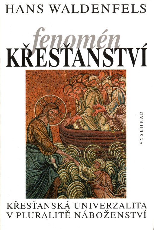 Fenomén křesťanství: křesťanská univerzalita v pluralitě náboženství