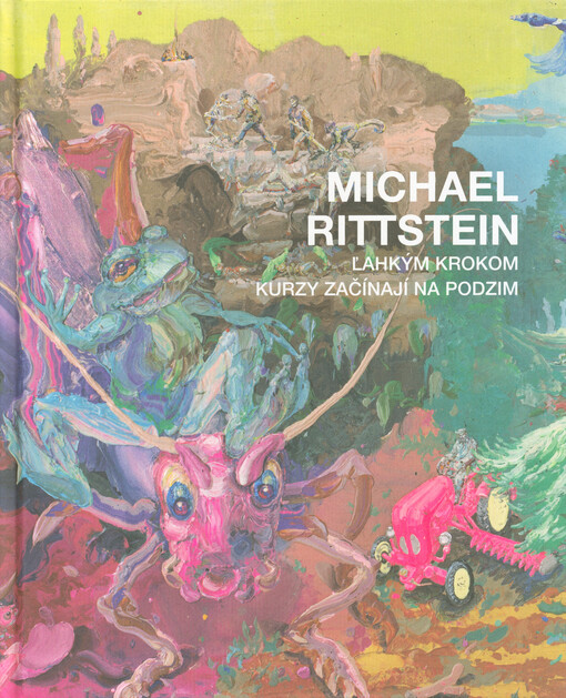 Michael Rittstein : Ľahkým krokom : Kurzy začínají na podzim : Danubiana Meulensteen Art Museum, Bratislava, Slovenská republika 10.9.-12.11.2017, Galerie Václava Špály , Praha, Česká republika 27.10.-10.12.2017