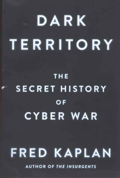 Dark territory : the secret history of cyber war