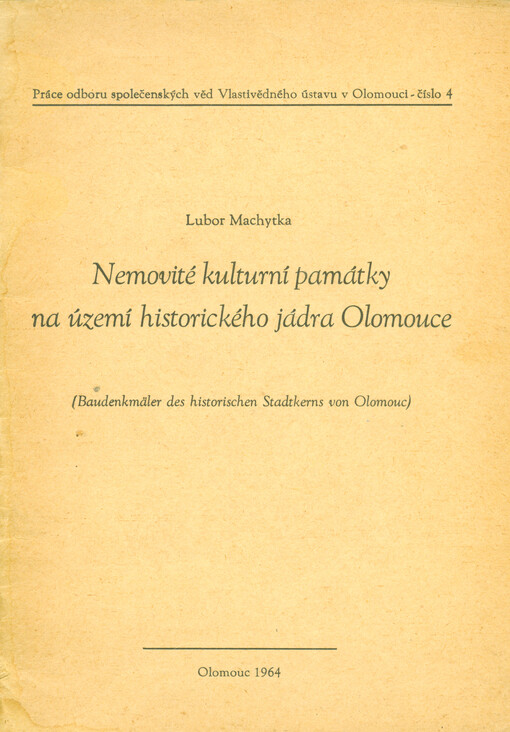 Nemovité kulturní památky na území historického jádra Olomouce = (Baudenkmäler des historischen Stadtkerns von Olomouc)