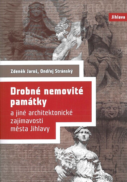 Drobné nemovité památky a jiné architektonické zajímavosti města Jihlavy