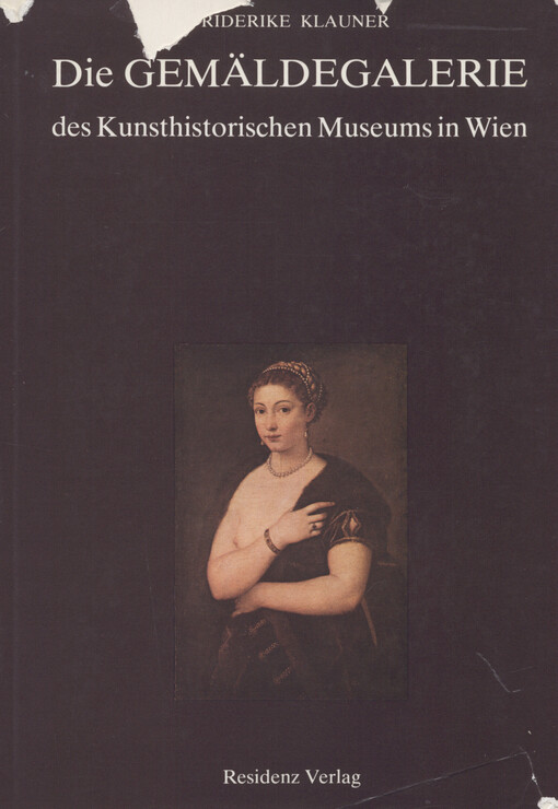 Die Gemäldegalerie des Kunsthistorischen Museums in Wien : vier Jahrhunderte europäischer Malerei