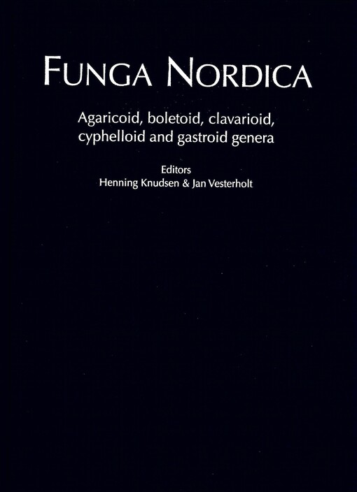 Funga Nordica : agaricoid, boletoid, clavarioid, cyphelloid and gastroid genera. [2]