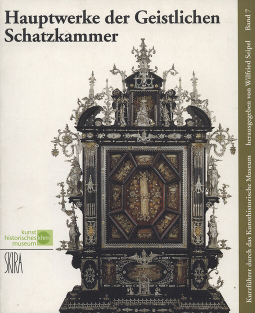 Hauptwerke der Geistlichen Schatzkammer /Medieninhaber und Herausgeber: Wilfried Seipel