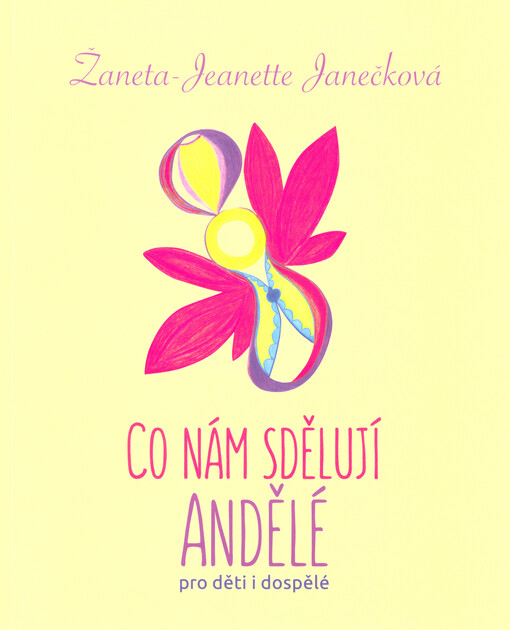 Co nám sdělují andělé : pro děti i dospělé
