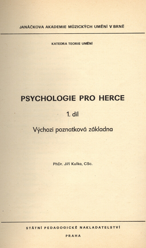 Psychologie pro herce :určeno pro posl. oboru herectví na vys. školách uměleckého směru.Díl 1.,Výchozí poznatková základna