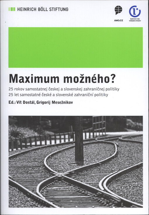 Maximum možného? : 25 rokov samostatnej českej a slovenskej zahraničnej politiky = 25 let samostatné české a slovenské zahraniční politiky