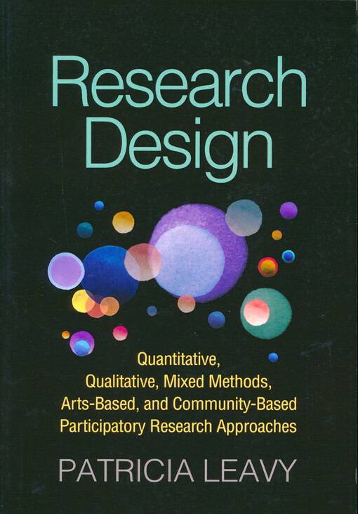 Research design : quantitative, qualitative, mixed methods, arts-based, and community-based participatory research approaches