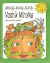 Pohádky babičky Kuličky. [Vodník Mihulka]