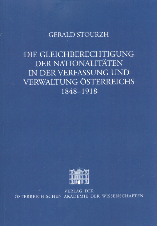 Die Gleichberechtigung der Nationalitäten in der Verfassung und Verwaltung Österreichs 1848-1918