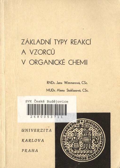 Základní typy reakcí a vzorců v organické chemii :Skriptum pro posl. lék. fakulty Univ. Karlovy v Hradci Králové
