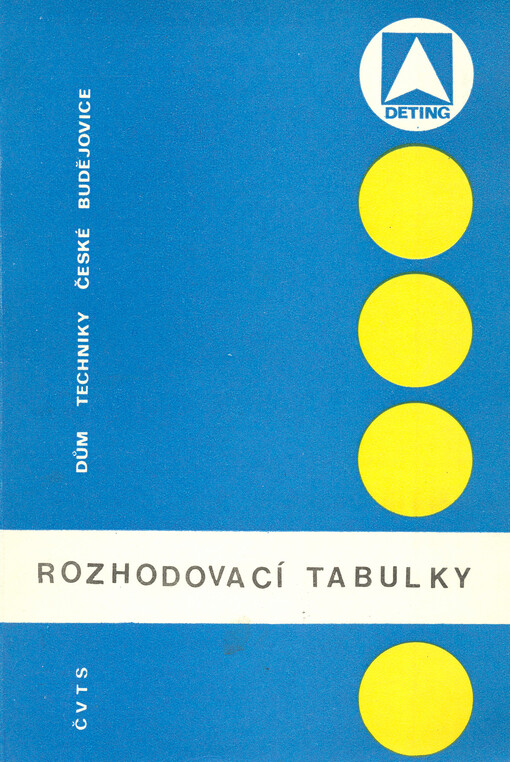 Rozhodovací tabulky : metoda racionalizace projektování a programování : sborník referátů, vydaný ke stejnojmennému semináři