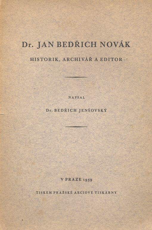 Dr. Jan Bedřich Novák, historik, archivář a editor