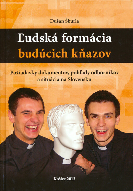 Ľudská formácia budúcich kňazov : požiadavky dokumentov, pohľady odborníkov a situácia na Slovensku