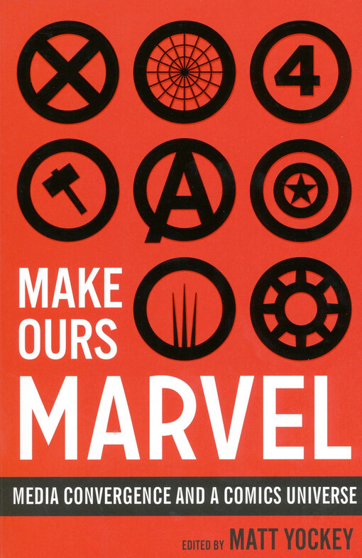 Make ours Marvel : media convergence and a comics universe