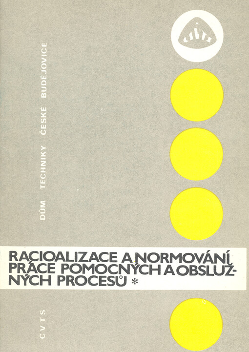 Racionalizace a normování práce pomocných a obslužných procesů : skripta určená pro vnitřní potřebu odborného kursu normování práce