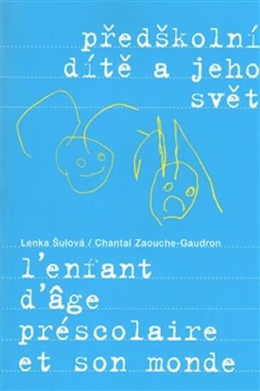 Předškolní dítě a jeho svět = L'enfant d'âge préscolaire et son monde