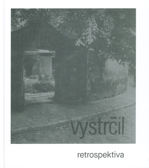Miroslav Vystrčil : retrospektiva