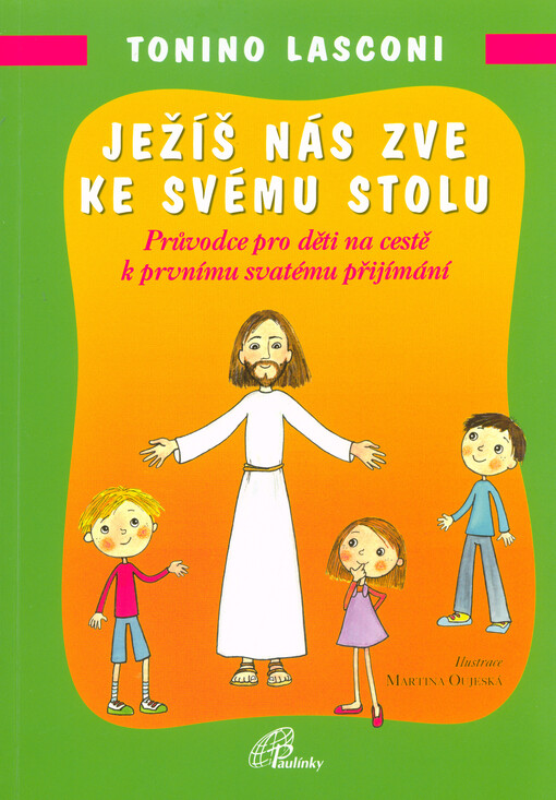 Ježíš nás zve ke svému stolu - Průvodce pro děti na cestě k prvnímu svatému přijímání