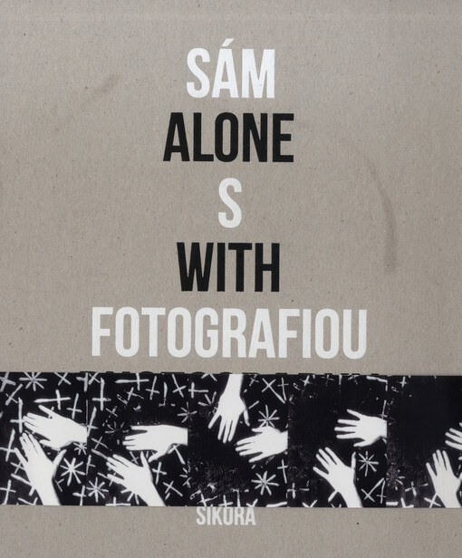 Rudolf Sikora : sám s fotografiou = alone with photography