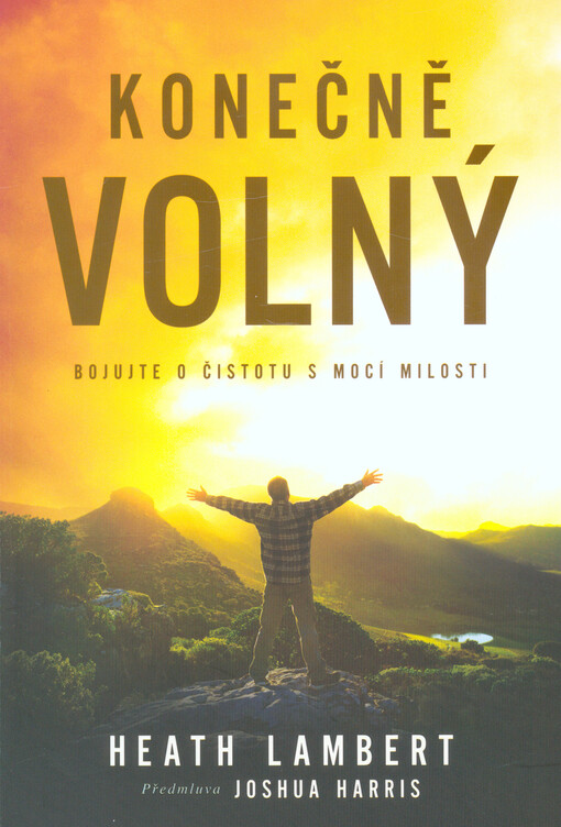 Konečně volný : bojujte o čistotu s mocí milosti