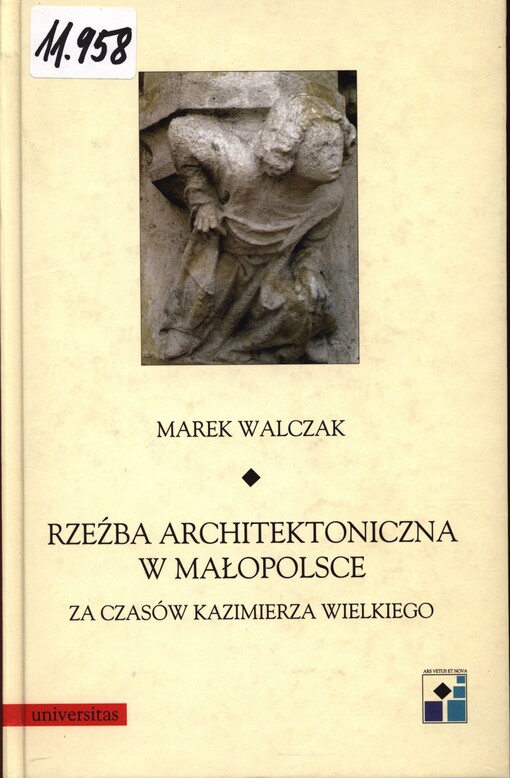 Rzeźba architektoniczna w Małopolsce : za czasów Kazimierza Wielkiego