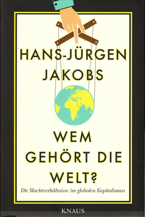 Wem gehört die Welt? : die Machtverhältnisse im globalen Kapitalismus