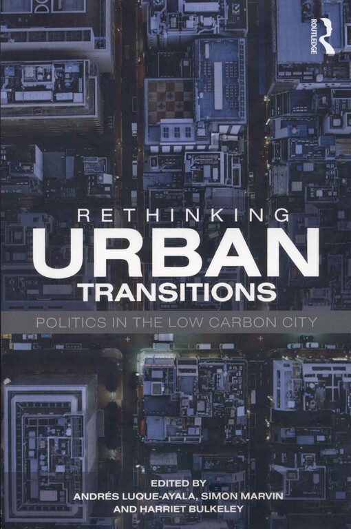 Rethinking urban transitions : politics in the low carbon city