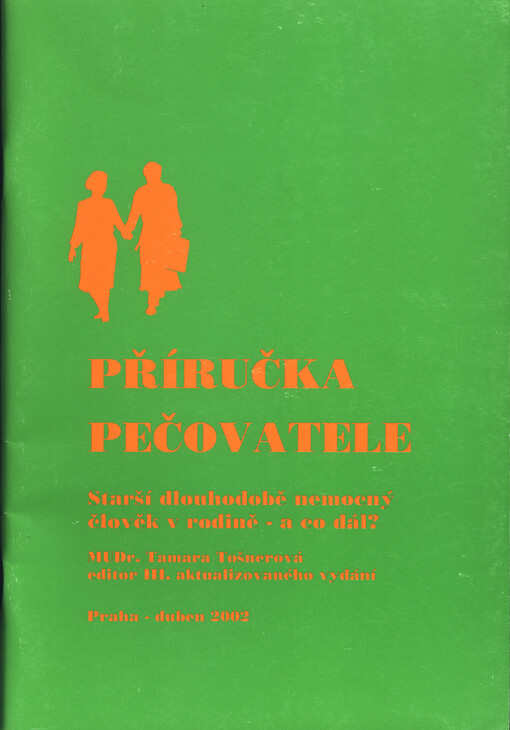 Příručka pečovatele: starší dlouhodobě nemocný člověk v rodině - a co dál?