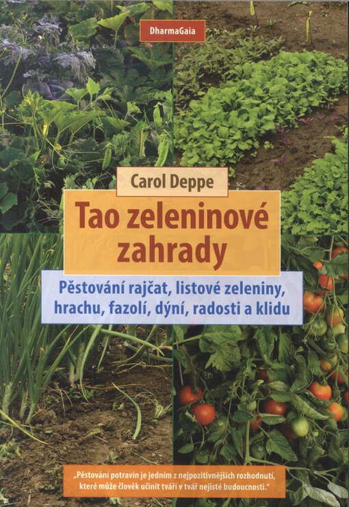 Tao zeleninové zahrady : pěstování rajčat, listové zeleniny, hrachu, fazolí, dýní, radosti a klidu