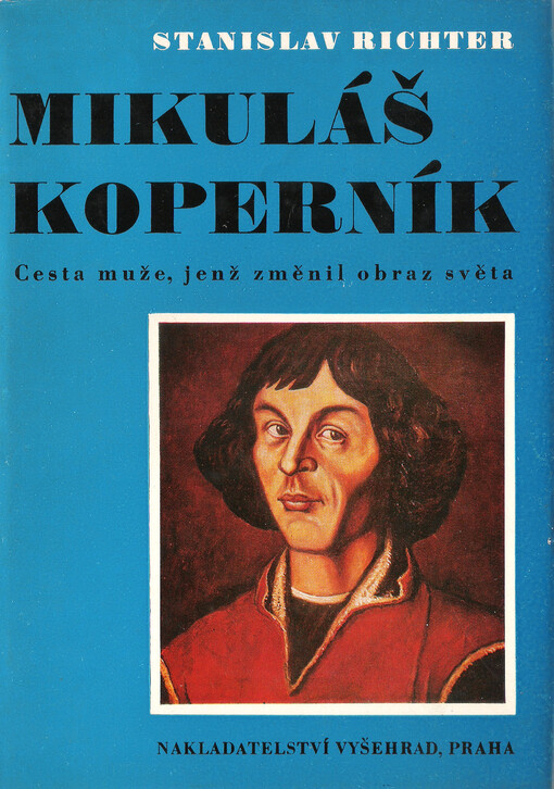 Mikuláš Koperník :cesta muže, jenž změnil obraz světa