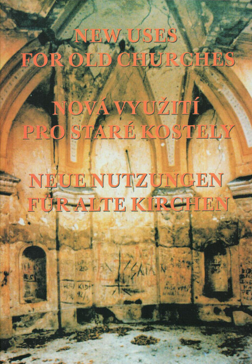 New Uses for Old Churches =: Nová využití pro staré kostely = Neue Nutzungen für alte Kirchen : Teplice 23.-26.10.1997